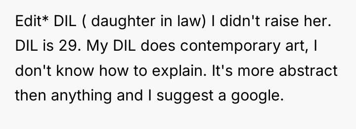 Edit* DIL ( daughter in law) I didn't raise her....