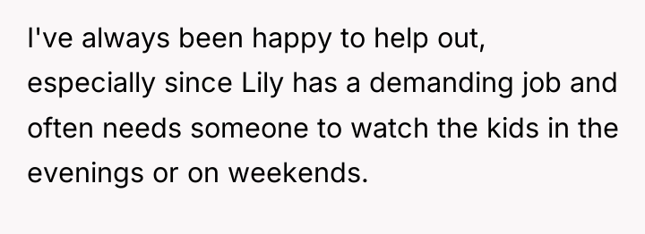 I've always been happy to help out, especially since Lily...