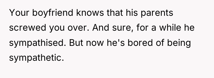 Your boyfriend knows that his parents screwed you over. And...