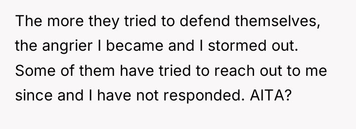 The more they tried to defend themselves, the angrier I...