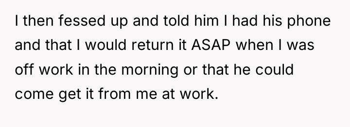 I then fessed up and told him I had his...
