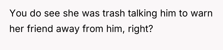 You do see she was trash talking him to warn...