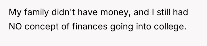 My family didn't have money, and I still had NO...