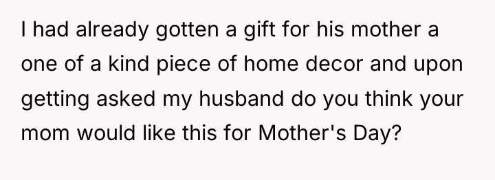 I had already gotten a gift for his mother a...
