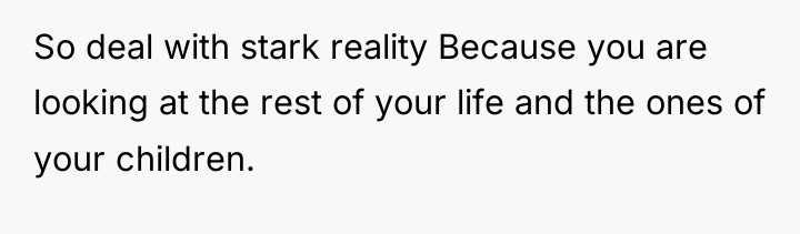 So deal with stark reality Because you are looking at...