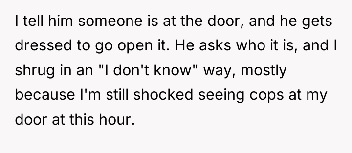 I tell him someone is at the door, and he...