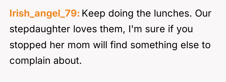 Irish_angel_79 Keep doing the lunches. Our stepdaughter loves them, I'm...