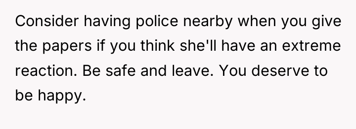 Consider having police nearby when you give the papers if...