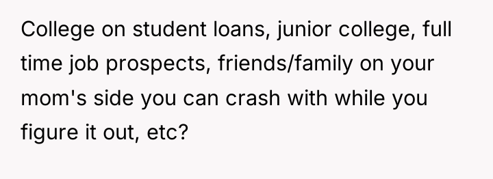 College on student loans, junior college, full time job prospects,...