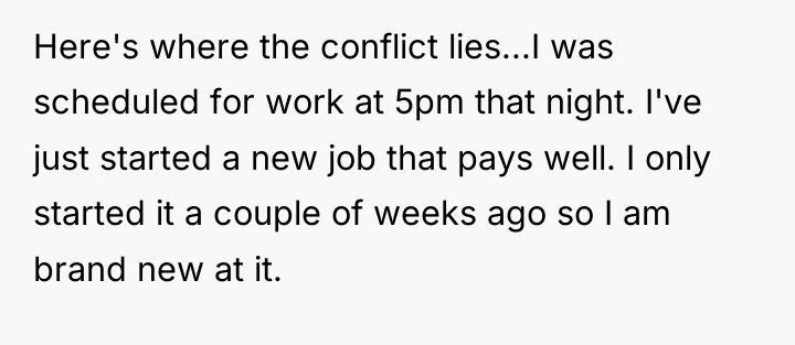 Here's where the conflict lies...I was scheduled for work at...