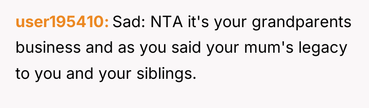 user195410 Sad: NTA it's your grandparents business and as you...