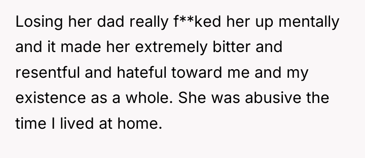 Losing her dad really f**ked her up mentally and it...
