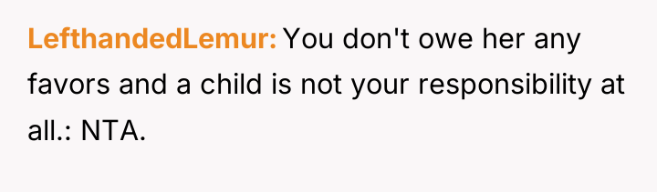 LefthandedLemur You don't owe her any favors and a child...