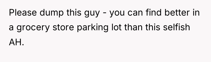 Please dump this guy - you can find better in...