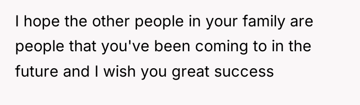 I hope the other people in your family are people...