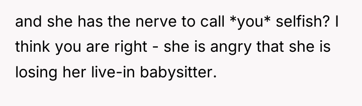 and she has the nerve to call *you* selfish? I...