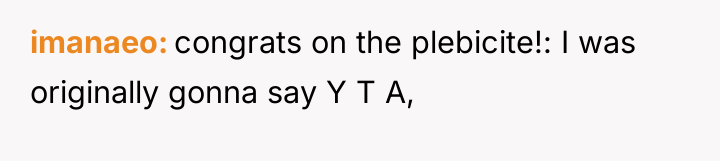 imanaeo congrats on the plebicite!: I was originally gonna say...
