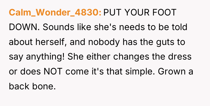 Calm_Wonder_4830 PUT YOUR FOOT DOWN. Sounds like she's needs to...
