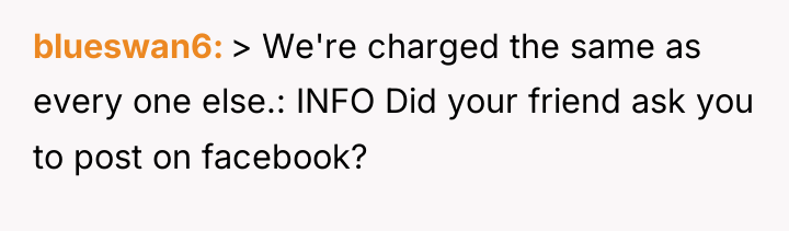 blueswan6 > We're charged the same as every one else.:...