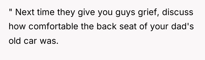 " Next time they give you guys grief, discuss how...