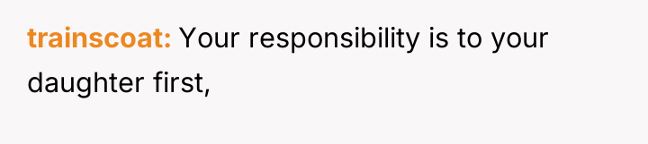 trainscoat Your responsibility is to your daughter first,