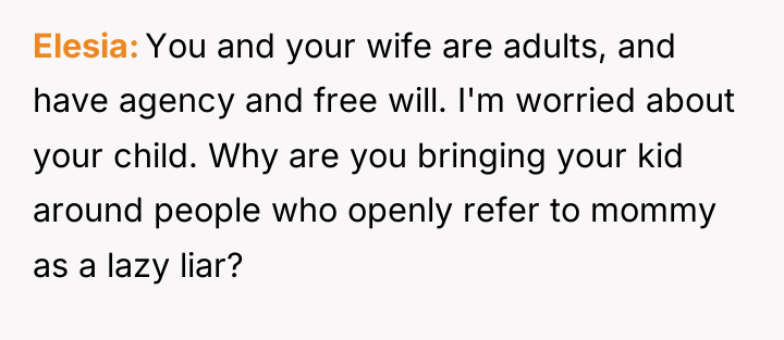 Elesia You and your wife are adults, and have agency...