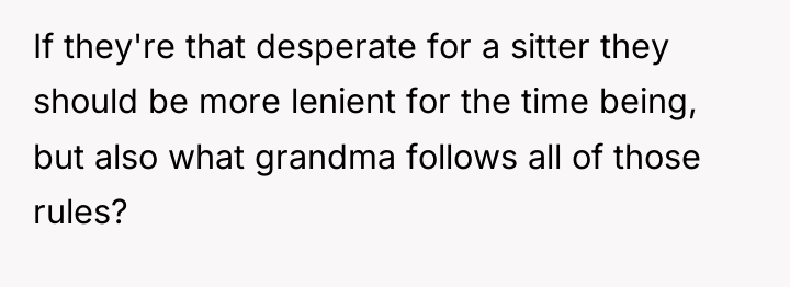 If they're that desperate for a sitter they should be...