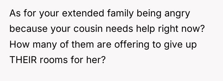 As for your extended family being angry because your cousin...
