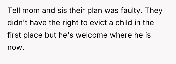 Tell mom and sis their plan was faulty. They didn't...