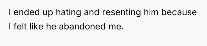 I ended up hating and resenting him because I felt...