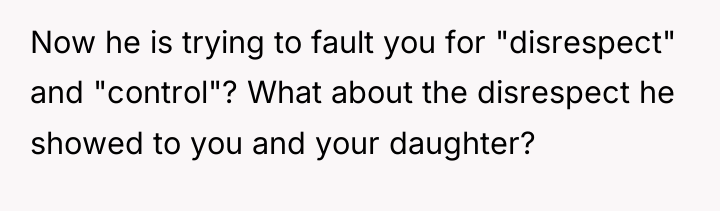 Now he is trying to fault you for "disrespect" and...