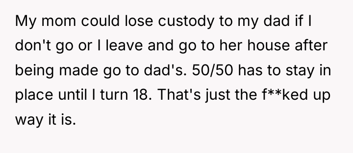 My mom could lose custody to my dad if I...