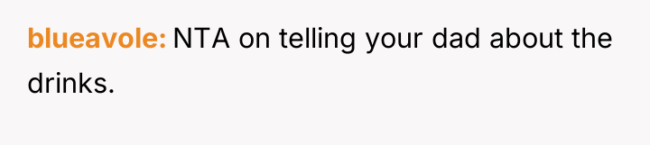 blueavole NTA on telling your dad about the drinks.