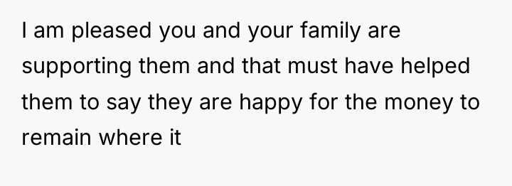 I am pleased you and your family are supporting them...