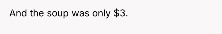 And the soup was only $3.