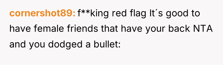 cornershot89 f**king red flag It´s good to have female friends...