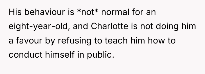His behaviour is *not* normal for an eight-year-old, and Charlotte...