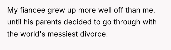 My fiancee grew up more well off than me, until...