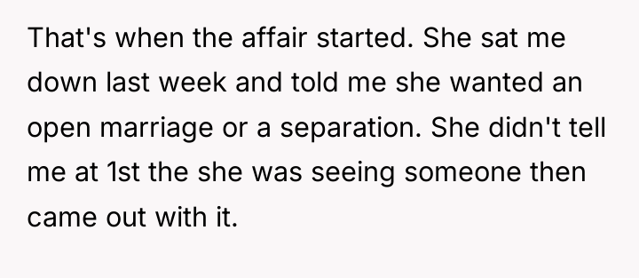 That's when the affair started. She sat me down last...
