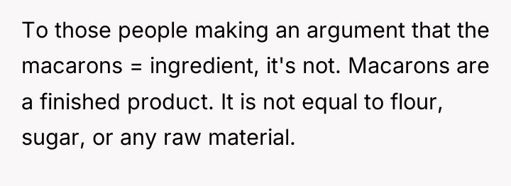 To those people making an argument that the macarons =...