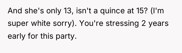 And she's only 13, isn't a quince at 15? (I'm...