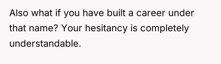 Also what if you have built a career under that...