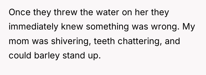 Once they threw the water on her they immediately knew...