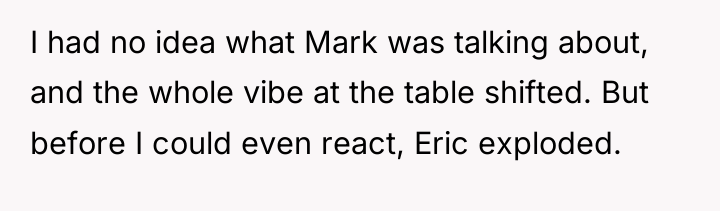 I had no idea what Mark was talking about, and...