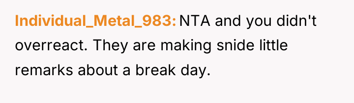 Individual_Metal_983 NTA and you didn't overreact. They are making snide...