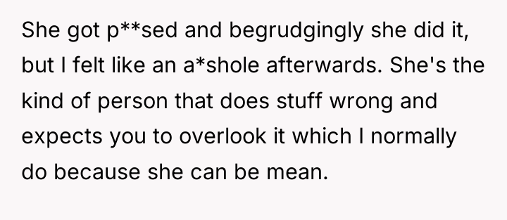 She got p**sed and begrudgingly she did it, but I...