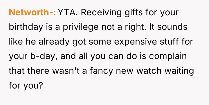 Networth- YTA. Receiving gifts for your birthday is a privilege...