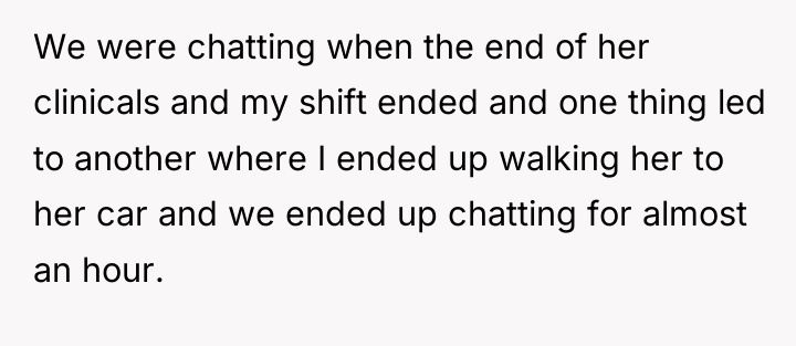 We were chatting when the end of her clinicals and...