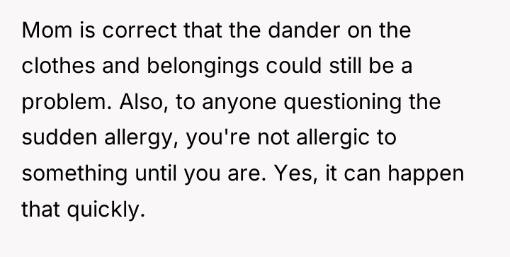 Mom is correct that the dander on the clothes and...