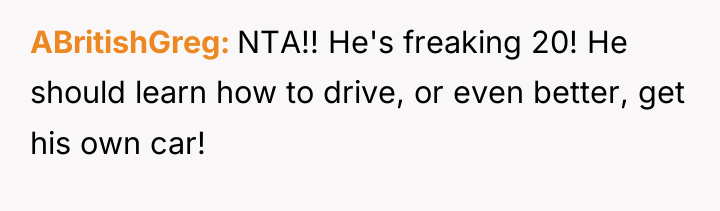 ABritishGreg NTA!! He's freaking 20! He should learn how to...